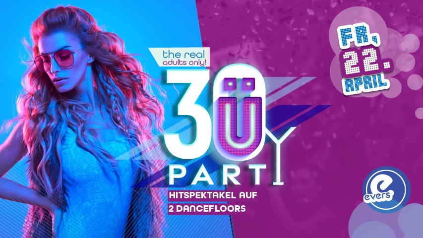 Ü30 Party - the real adults only! | FR 22.04.