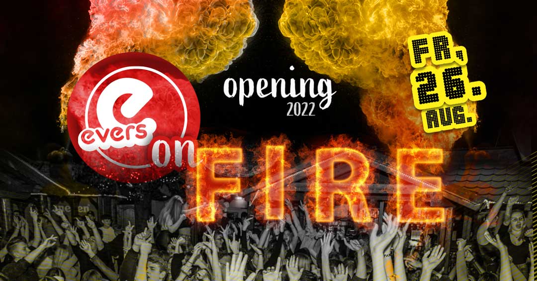 EVERS ON FIRE | evers Opening | FR 26.08.